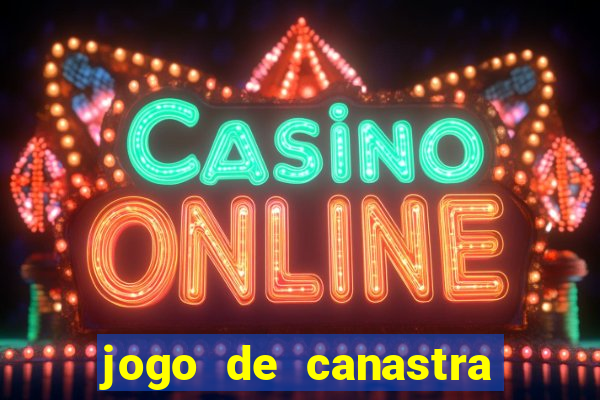 jogo de canastra valendo dinheiro